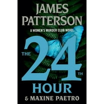 A Women's Murder Club Thriller The 24th Hour: A Women's Murder Club Thriller, Book 24 (Paperback)