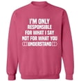 thumbnail image 2 of OXI Crewneck Sweatshirt - I'm Only Responsible For What I,Basic Casual Sweatshirts for Men's and Women Fleece Sweatshirt Long Sleeve- Safety Pink X-Large, 2 of 2
