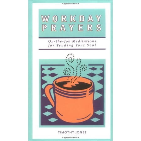 Pre-Owned Workday Prayers: On-The-Job Meditations for Tending Your Soul (Paperback) 0829413758 9780829413755