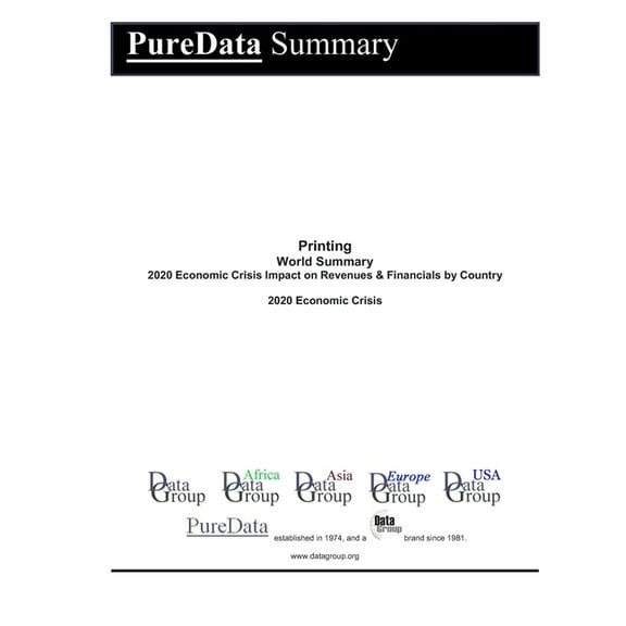 Puredata World Summary: Printing World Summary : 2020 Economic Crisis Impact on Revenues & Financials by Country (Series #1152) (Paperback)