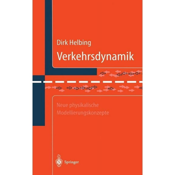 Verkehrsdynamik: Neue Physikalische Modellierungskonzepte, (Hardcover)