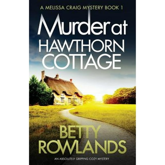 Melissa Craig Mystery: Murder at Hawthorn Cottage: An absolutely gripping cozy mystery (Paperback)