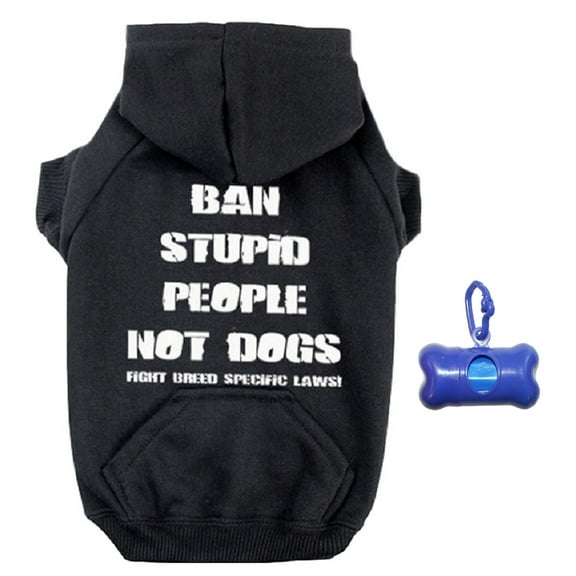 Ban Stupid People Not Dogs Zippered Dog Hoodie and Poop Bag Holder Bundle Set