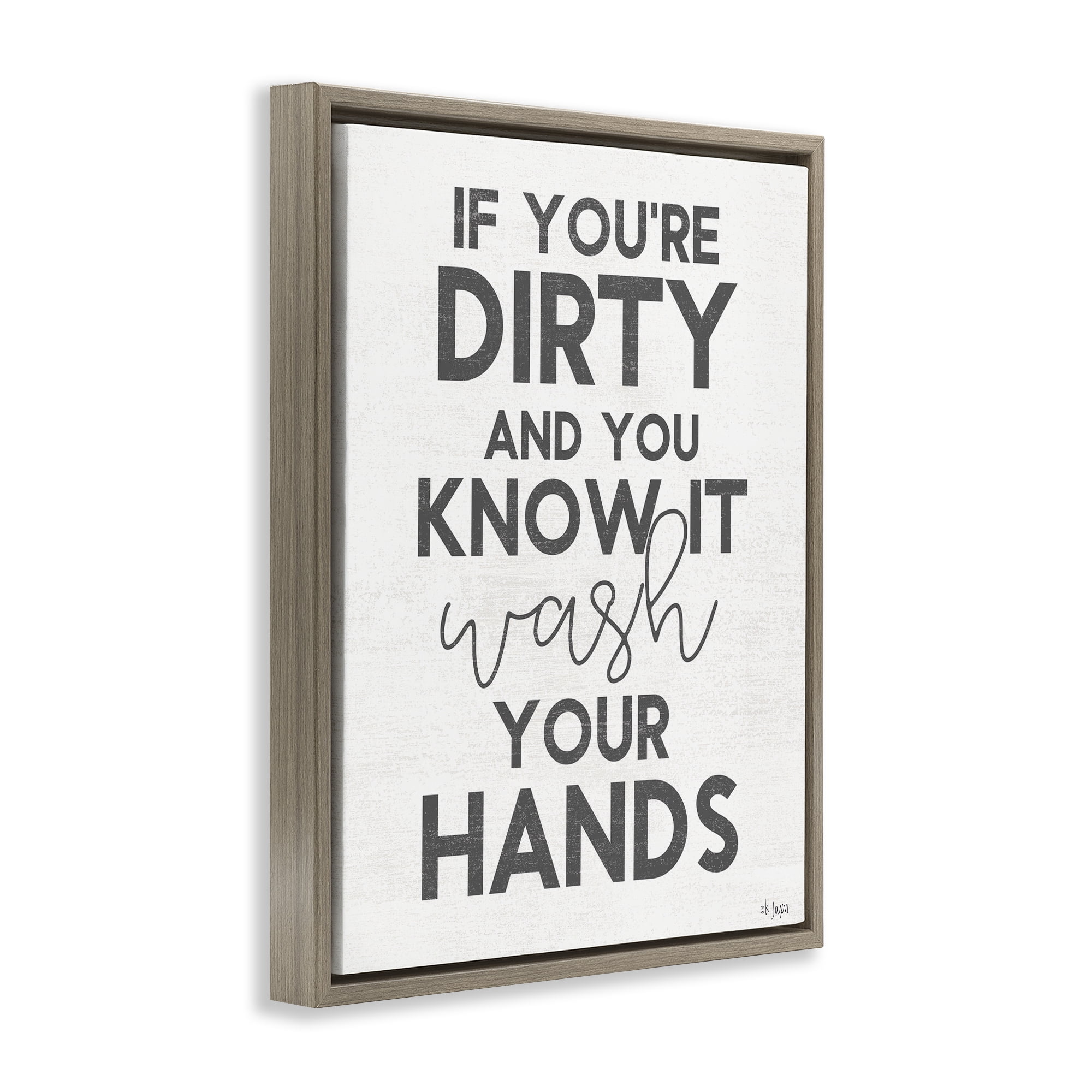 Stupell Industries Dirty & You Know It Reminder Brown Framed Floater Canvas Wall Art, design by Jaxn Blvd.