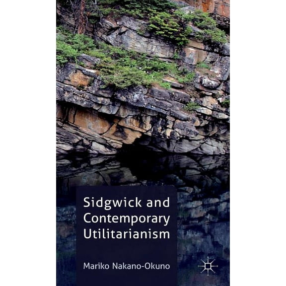 Sidgwick and Contemporary Utilitarianism, (Hardcover)