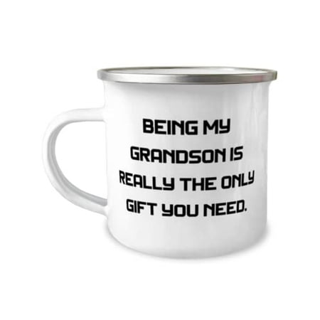 

Cute Grandson 12oz Camper Mug Being My Grandson Is Really The Only You Need Motivational for Grandchild Holiday