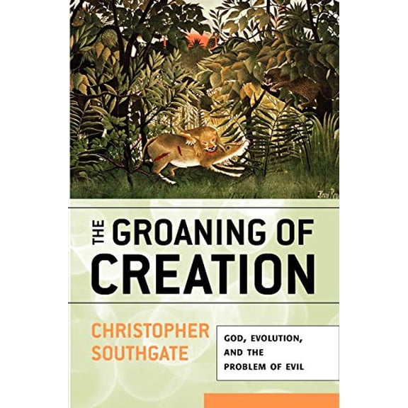 Pre-Owned Groaning of Creation: God, Evolution, and the Problem of Evil (Paperback) 0664230903 9780664230906