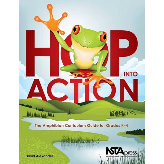 Hop Into Action: The Amphibian Curriculum Guide for Grades K-4, (Paperback)