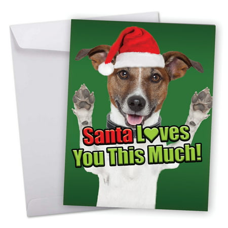 J6611FXSG Jumbo Merry Christmas Card: 'Santa Loves You This Much Dog' Featuring Charming Dog Opening Its Arms Wide to Show You How Much Santa Loves You Greeting Card with Envelope by The Best Card