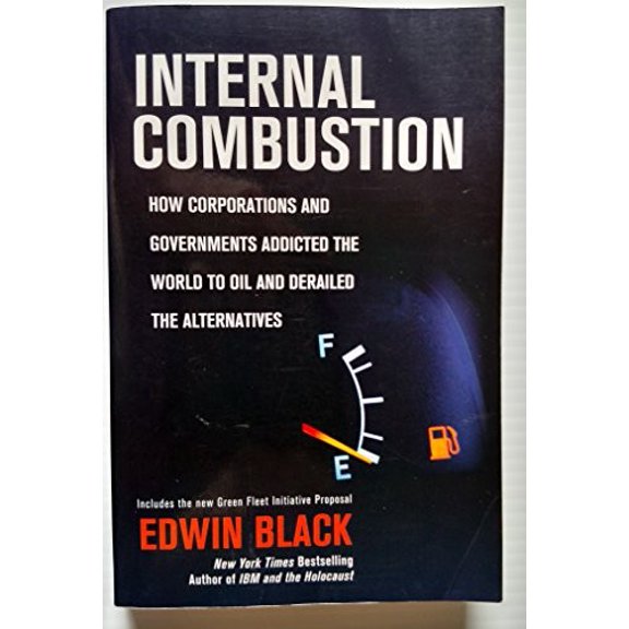 Pre-Owned Internal Combustion: How Corporations and Governments Addicted the World to Oil and Derailed the Alternatives (Paperback) 031235908X 9780312359089
