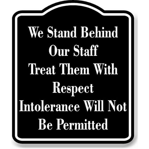 We Stand Behind Staff Intolerance Not Permitted BLACK Aluminum Composite Sign, 8.5"x10"