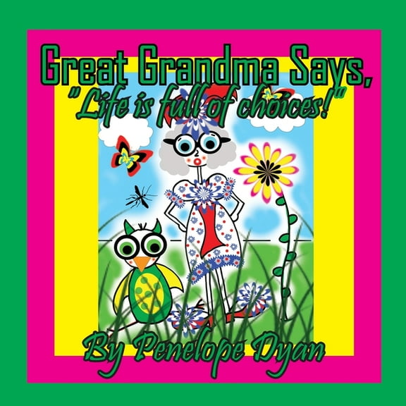 Great Grandma Says, "Life is full of choices!", (Paperback)