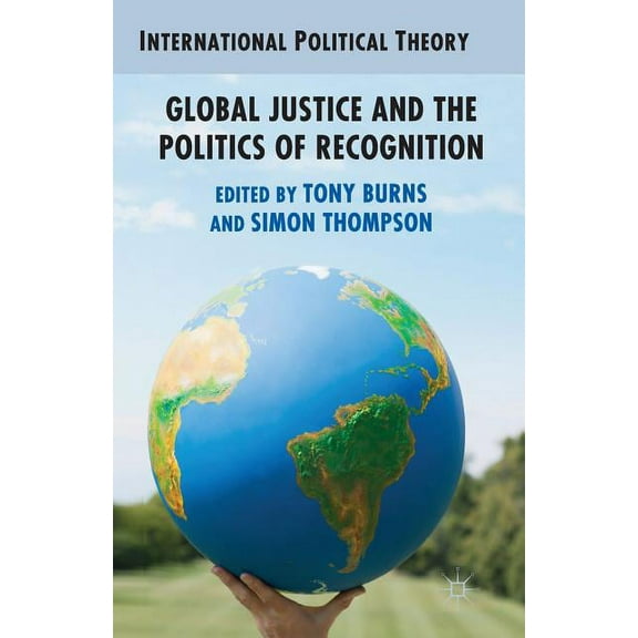 International Political Theory Global Justice and the Politics of Recognition, (Paperback)