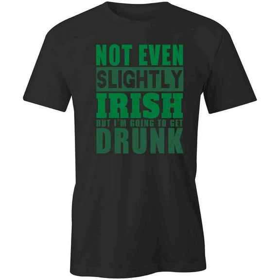 Not Even Slightly Irish T-Shirt | Cool St Patrick Day Black Tee Gift