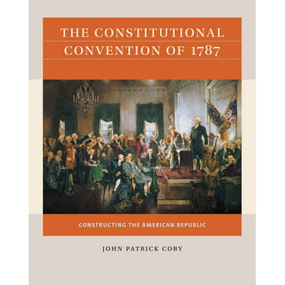Pre-Owned The Constitutional Convention of 1787: Constructing the American Republic (Paperback) 1469670887 9781469670881