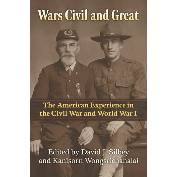 Modern War Studies Wars Civil and Great: The American Experience in the Civil War and World War I, (Paperback)
