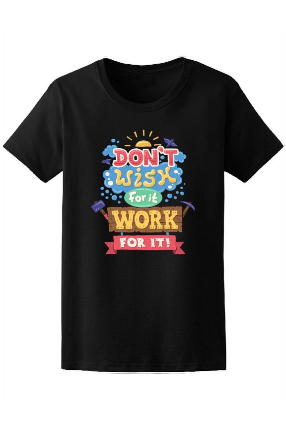 Doodle Don't Wish For It Work T-Shirt Women -Image by Shutterstock, Female x-Large