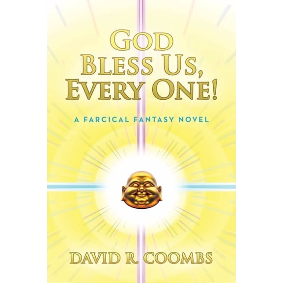 God Bless Us, Every One!: A Farcical Fantasy Novel, (Paperback)