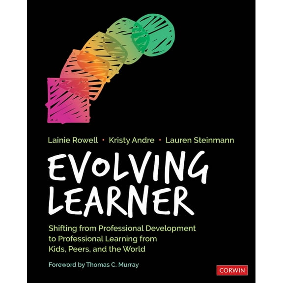 Evolving Learner: Shifting from Professional Development to Professional Learning from Kids, Peers, and the World (Paperback)