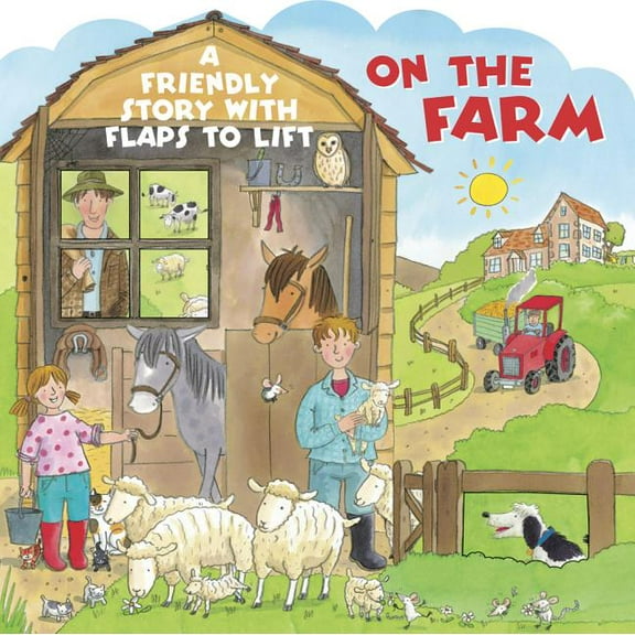 The On The Farm : A Friendly Story With Flaps To Lift (Board book)