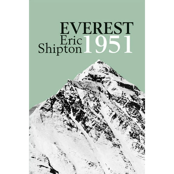 Eric Shipton: The Mountain Travel Books Everest 1951: The Mount Everest Reconnaissance Expedition 1951, (Paperback)