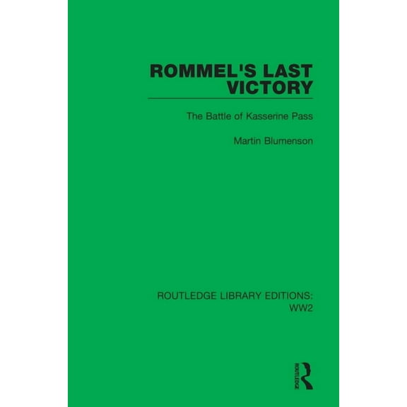 Routledge Library Editions: Ww2 Rommel's Last Victory: The Battle of Kasserine Pass, Book 28, (Hardcover)