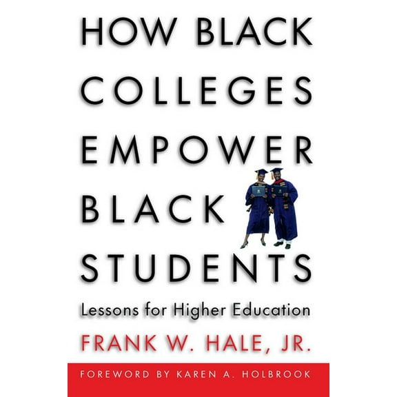 How Black Colleges Empower Black Students: Lessons for Higher Education, (Paperback)