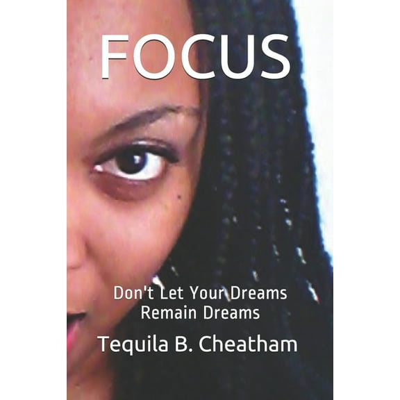 Focus: Focus: Don't Let Your Dreams Remain Dreams (Paperback)