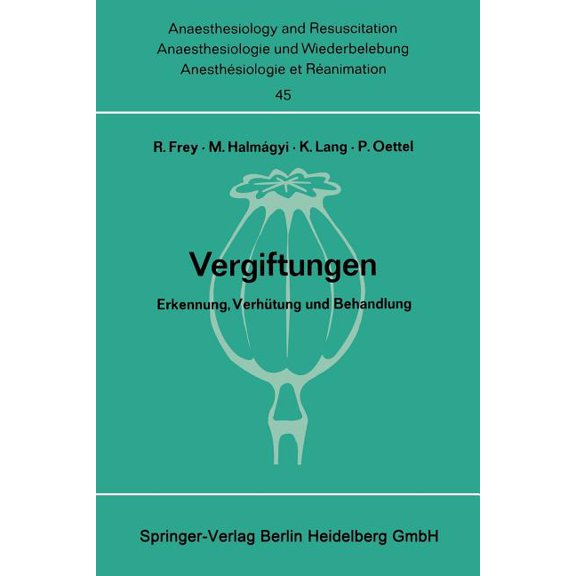 Anaesthesiologie Und Intensivmedizin Ana Vergiftungen: Erkennung, VerhÃ¼tung Und Behandlung. Bericht Ãber Das Symposion Am 11. Und 12. Oktober 1968 in Mainz, Book 45, (Paperback)