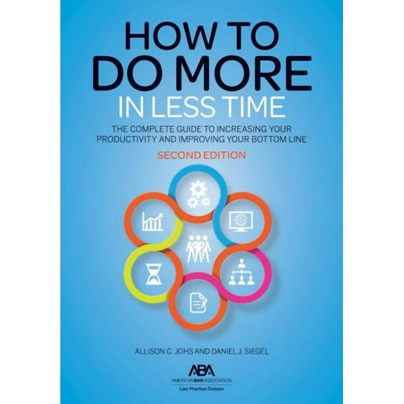 How to Do More in Less Time: The Complete Guide to Increasing Your Productivity and Improving Your Bottom Line, Second Edition (Paperback)