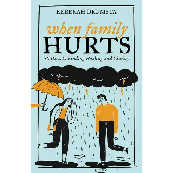 When Family Hurts: 30 Days to Finding Healing and Clarity (Paperback)