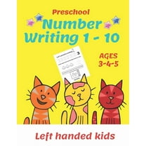 Preschool Number Writing 1 - 10, Left handed kids, Ages 3 4 5: Number tracing workbook, Number Writing Practice Book, Learning Activity Workbook For T