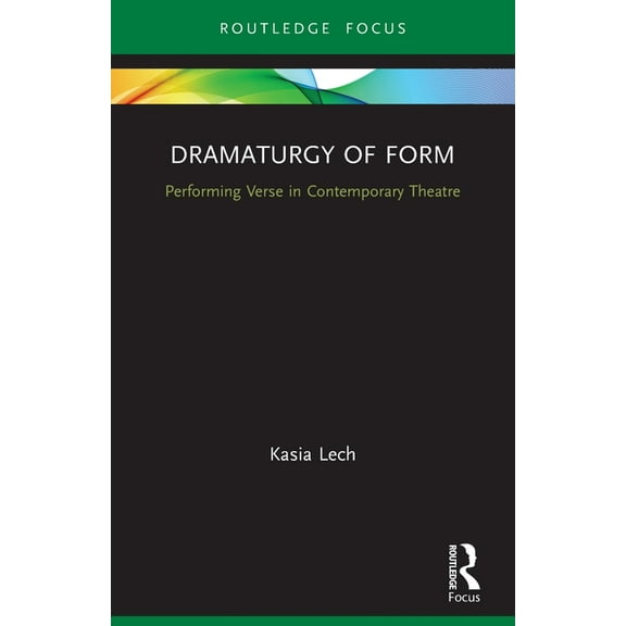 Focus on Dramaturgy Dramaturgy of Form: Performing Verse in Contemporary Theatre, (Paperback)