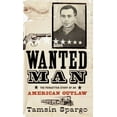 thumbnail image 1 of Pre-Owned Wanted Man: The Forgotten Story of an American Outlaw (Hardcover) 1582342288 9781582342283, 1 of 1