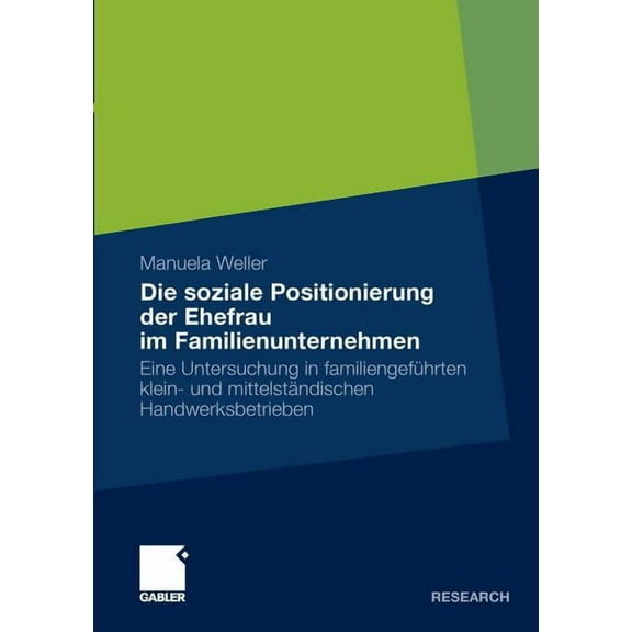 Die Soziale Positionierung Der Ehefrau Im Familienunternehmen: Eine Untersuchung in FamiliengefÃ¼hrten Klein- Und Mittels, (Paperback)