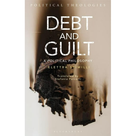 Political Theologies Debt and Guilt: A Political Philosophy, Book 1, (Hardcover)