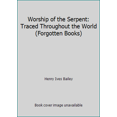 thumbnail image 1 of Pre-Owned Worship of the Serpent: Traced Throughout the World (Forgotten Books) (Paperback) 1605068039 9781605068039, 1 of 1