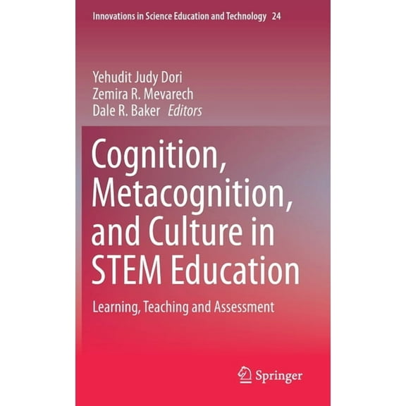 Innovations in Science Education and Tec Cognition, Metacognition, and Culture in Stem Education: Learning, Teaching and Assessment, Book 24, (Hardcover)