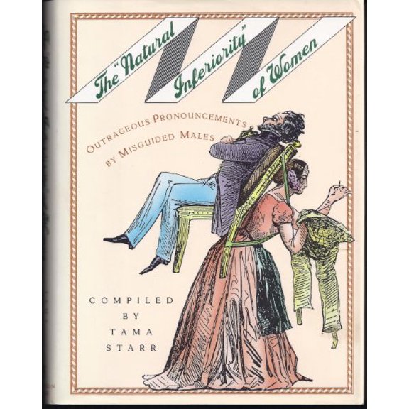 Pre-Owned The Natural Inferiority of Women: Outrageous Pronouncements by Misguided Males (Hardcover) 0671744313 9780671744311