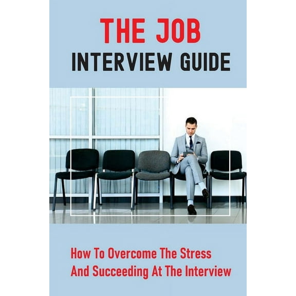The Job Interview Guide (Paperback)