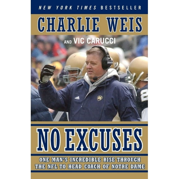 No Excuses: One Man's Incredible Rise Through the NFL to Head Coach of Notre Dame, (Paperback)