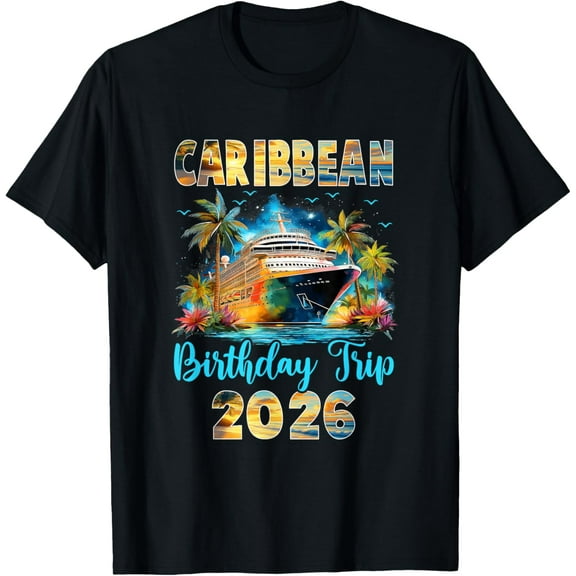 Caribbean Birthday Trip 2026 Family Birthday Cruise Vacation T-Shirt Shirts
