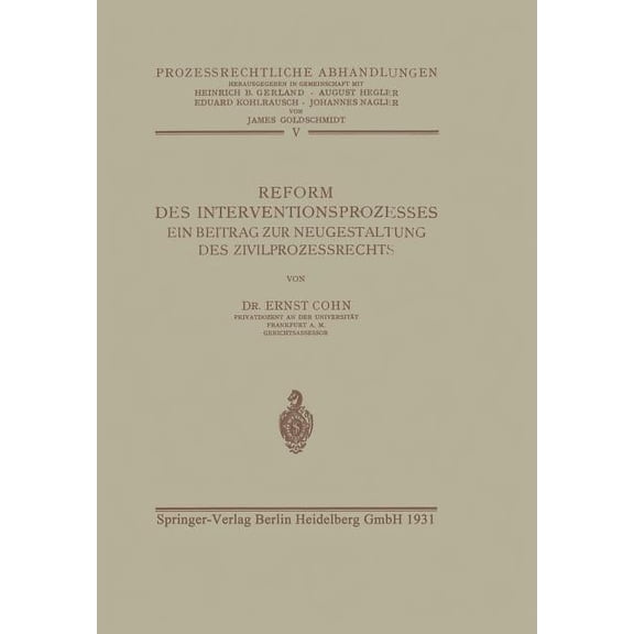 Prozessrechtliche Abhandlungen Reform Des Interventionsprozesses: Ein Beitrag Zur Neugestaltung Des Zivilprozessrechts, Book 5, (Paperback)
