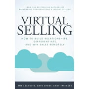 MIKE SCHULTZ; DAVE SHABY; ANDY SPRINGER Virtual Selling: How to Build Relationships, Differentiate, and Win Sales Remotely (Paperback)