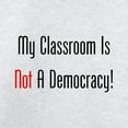 thumbnail image 3 of CafePress - My Classroom Is NOT A Democracy! Sweatshirt - Crew Neck Sweatshirt, 3 of 4