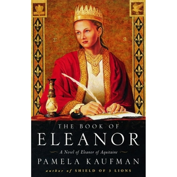 Pre-Owned The Book of Eleanor: A Novel of Eleanor of Aquitaine (Paperback 9780609808092) by Pamela Kaufman