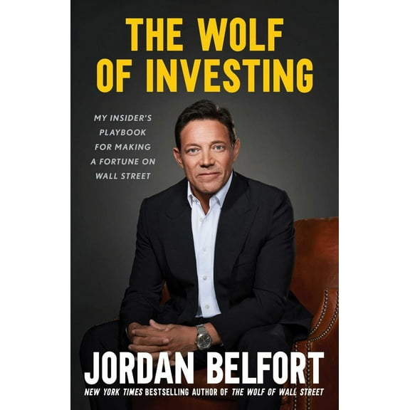 Jordan Belfort: The Wolf of Investing: My Insider's Playbook for Making a Fortune on Wall Street (Paperback)