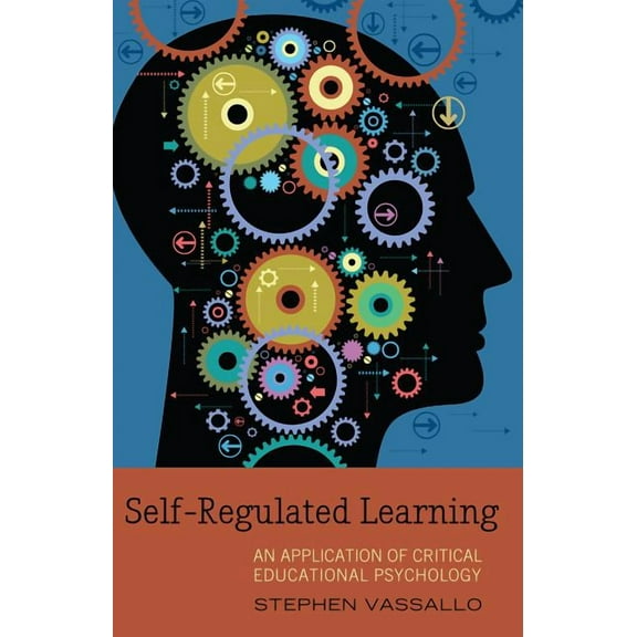 Educational Psychology: Self-Regulated Learning: An Application of Critical Educational Psychology (Hardcover)