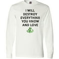 thumbnail image 3 of Inktastic I Will Destroy Everything You Know and Love Long Sleeve T-Shirt, 3 of 5