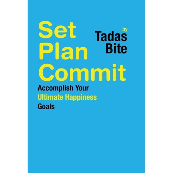 Set Plan Commit: Accomplish Your Ultimate Happiness Goals, (Hardcover)